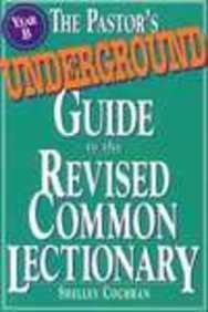 The Pastor's Underground Guide to the Revised Common Lectionary: Year B,Used