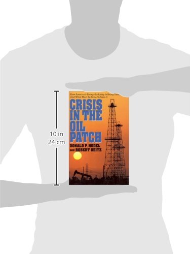 Crisis in the Oil Patch: How America's Energy Industry Is Being Destroyed and What Must Be Done to Save It,Used