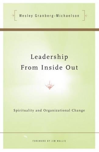 Leadership from Inside Out: Spirituality and Organizational Change,New