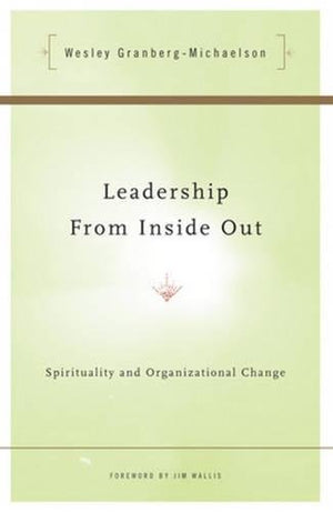 Leadership from Inside Out: Spirituality and Organizational Change,Used