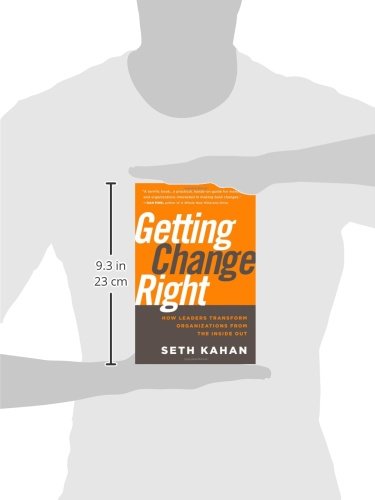 Getting Change Right: How Leaders Transform Organizations from the Inside Out,New