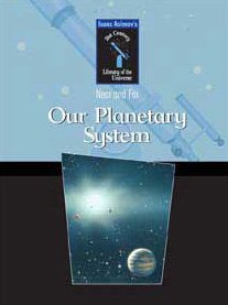 Our Planetary System (Isaac Asimov's 21st Century Library of the Universe: Near and Far),Used