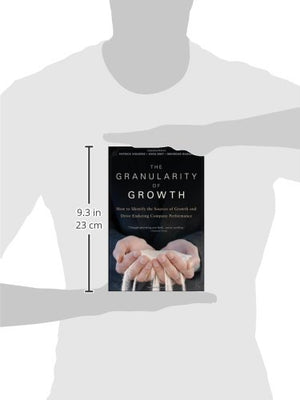 The Granularity Of Growth: How To Identify The Sources Of Growth And Drive Enduring Company Performance,New