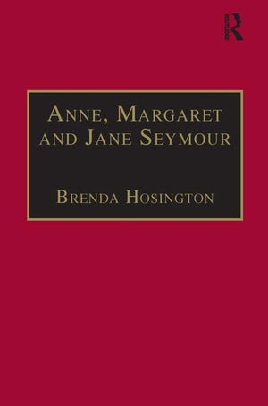 Anne, Margaret and Jane Seymour: Printed Writings 15001640: Series I, Part Two, Volume 6 (The Early Modern Englishwoman: A Facs,Used