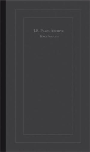 Iaki Bonillas: J. R. Plaza Archive (Christoph Keller Editions),Used