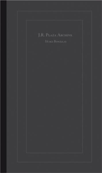 Iaki Bonillas: J. R. Plaza Archive (Christoph Keller Editions),Used