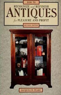 How to Recognize and Refinish Antiques for Pleasure and Profit,Used