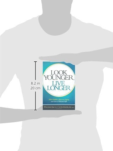 Look Younger, Live Longer: 10 Steps to Reverse Aging and Live a Vibrant Life,New