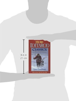 More Iditarod Classics: Tales of the Trail from the Men & Women Who Race Across Alaska,Used