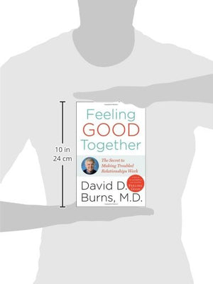 Feeling Good Together: The Secret of Making Troubled Relationships Work,Used