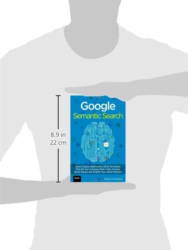 Google Semantic Search: Search Engine Optimization (SEO) Techniques That Get Your Company More Traffic,Used