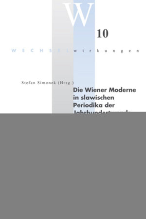 Die Wiener Moderne In Slawischen Periodika Der Jahrhundertwende (Wechselwirkungen) (German Edition),Used