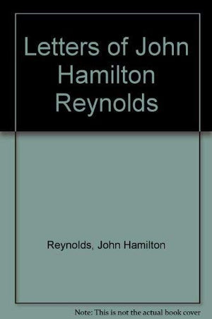 Letters of John Hamilton Reynolds,Used