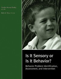 Is It Sensory Or Is It Behavior? : Behavior Problem Identification, Assessment, And Intervention,New