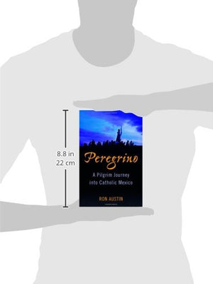 Peregrino: A Pilgrim Journey into Catholic Mexico,Used