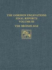 The Gordion Excavations Final Reports, Volume III: The Bronze Age (University Museum Monograph),Used