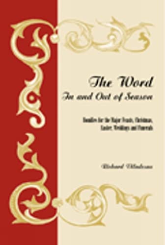 The Word in and Out of Season: Homilies for the Major Feasts, Christmas, Easter, Weddings and Funerals,Used