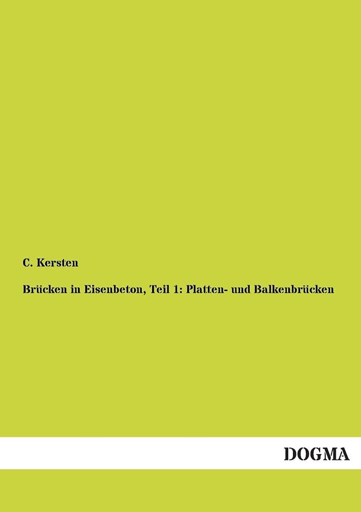 Brcken in Eisenbeton, Teil 1: Platten und Balkenbrcken (German Edition),Used