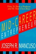 MidCareer Entrepreneur: How to Start a Business and Be Your Own Boss,Used