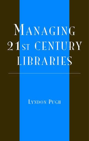 Managing 21St Century Libraries,New