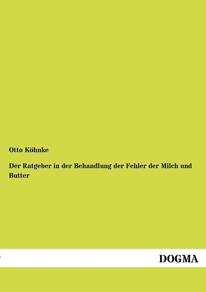 Der Ratgeber in der Behandlung der Fehler der Milch und Butter (German Edition),Used