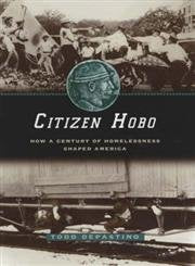 Citizen Hobo: How a Century of Homelessness Shaped America,Used