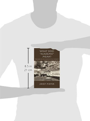 What Does 'Academic' Mean?: Two Essays on the Chances of the University Today,Used