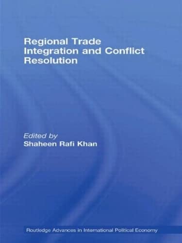 Regional Trade Integration And Conflict Resolution (Routledge Advances In International Political Economy)