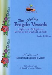 The Fragile Vessels : Rights & Obligations Between the Spouses in Islam,Used