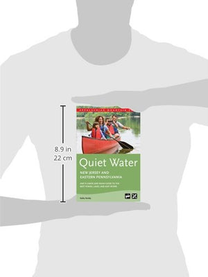 Quiet Water New Jersey and Eastern Pennsylvania: AMC's Canoe And Kayak Guide To The Best Ponds, Lakes, And Easy Rivers (AMC Quie,New