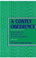 A Costly Obedience: Sermons by Women of Steadfast Spirit,Used