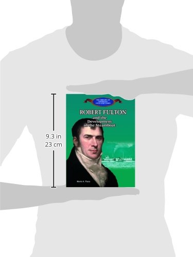 Robert Fulton and the Development of the Steamboat: And the Development of the Steamboat (The Library of American Lives and Time,Used