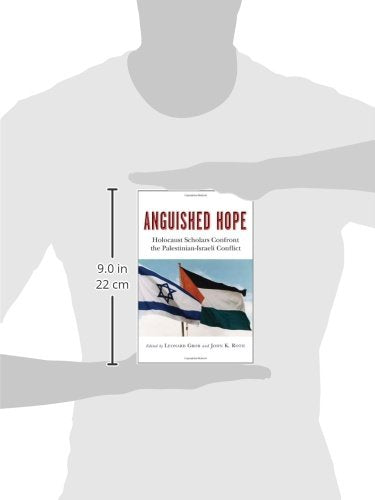 Anguished Hope: Holocaust Scholars Confront the PalestinianIsraeli Conflict,Used