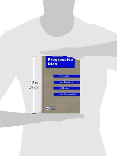 Progressive Dies: Principles and Practices of Design and Construction,Used
