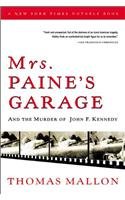 Mrs. Paines Garage: And The Murder Of John F. Kennedy,New