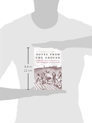 Notes from the Ground: Science, Soil, & Society in the American Countryside (Yale Agrarian Studies Series),Used