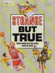 Strange But True : Weird Stories From The Wacky World Of Sports,Used