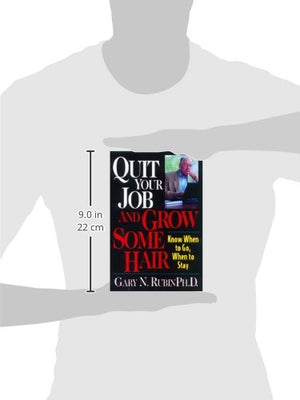 Quit Your Job and Grow Some Hair: Know When to Go, When to Stay,Used