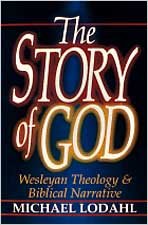 The Story of God: Wesleyan Theology & Biblical Narrative,Used