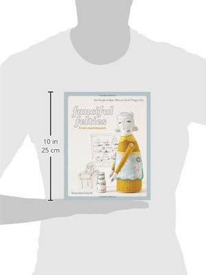 Fanciful Felties from MummySam: Sew People to Meet, Places to Go & Things to Do,Used