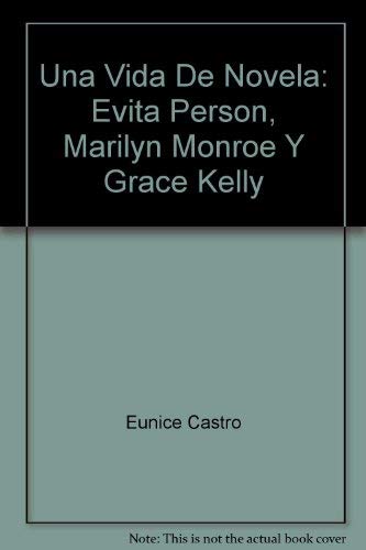 Una Vida De Novela: Evita Person, Marilyn Monroe Y Grace Kelly,Used