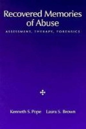 Recovered Memories Of Abuse: Assessment, Therapy, Forensics,New