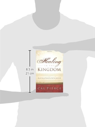 Healing in the Kingdom: How the Power of God and Your Faith Can Heal the Sick,Used