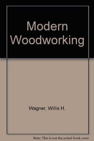 Modern Woodworking: Tools, Materials, and Processes,Used