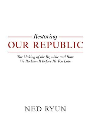 Restoring Our Republic: The Making of the Republic and How We Reclaim It Before Its Too Late,Used