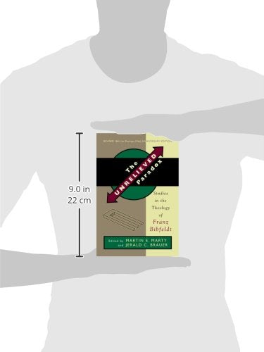 The Unrelieved Paradox: Studies in the Theology of Franz Bibfeldt, 18th (or Perhaps 19th) Anniversary Revised Edition,Used