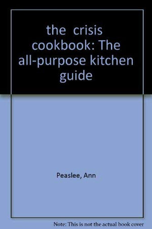 The Crisis Cookbook: the Allpurpose Kitchen Guide,Used