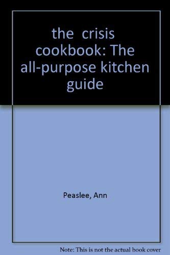The Crisis Cookbook: the Allpurpose Kitchen Guide,Used