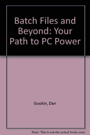 Batch Files and Beyond: Your Path to PC Power/Book and Disk,Used