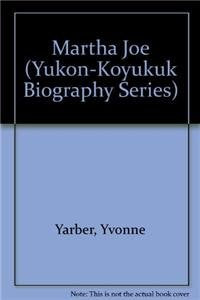 Martha Joe: Nulato (YukonKoyukuk Biography Series),Used